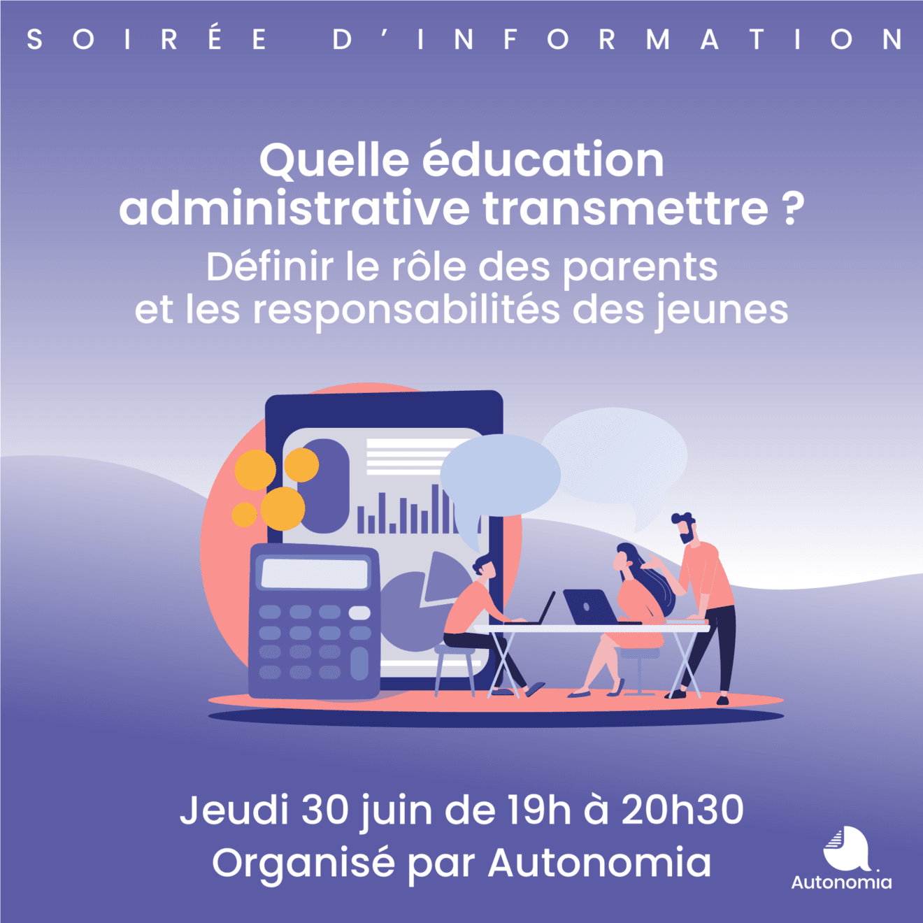 Soirée d'information | Quelle éducation administrative transmettre ? | 30 juin